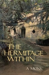 The Hermitage Within: Spirituality of the Desert by a Monk