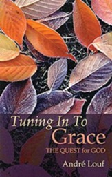 Tuning in to Grace: The Quest for God