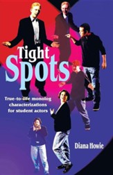 Tight Spots: True-To-Life Monolog Characterizations for Student Actors