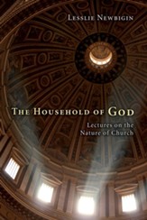 The Household of God: Lectures on the Nature of Church