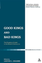 Good Kings and Bad Kings: The Kingdom of Juday in the Seventh Centure BCE