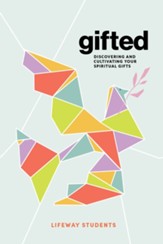 Gifted - Teen Bible Study Book: Discovering and Cultivating Your Spiritual Gifts