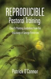 Reproducible Pastoral Training: Church Planting Guidelines from the Teaching of George Patterson