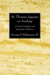St. Thomas Aquinas on Analogy: A Textual Analysis and Systematic Synthesis