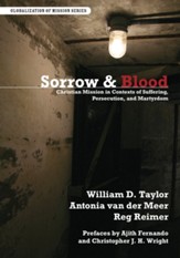 Sorrow and Blood: Christian Mission in Contexts of Suffering, Perseccution, and Martyrdom
