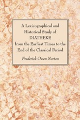 A Lexicographical and Historical Study of Diatheke from the Earliest Times to the End of the Classical Period