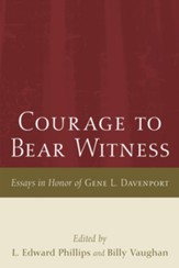 Courage to Bear Witness: Essays in Honor of Gene L. Davenport