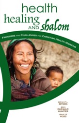 Health, Healing, and Shalom: *: Frontiers and Challenges for Christian Healthcare Missions