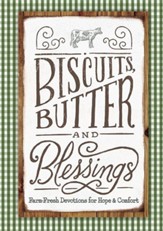 Biscuits, Butter, and Blessings: Farm Fresh Devotions for Hope and Comfort