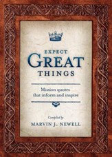 Expect Great Things: Mission Quotes That Inform and Inspire