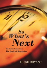 So What's Next: The Earth's Future from the Book of Revelation