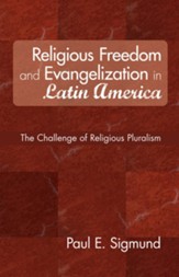 Religious Freedom and Evangelization in Latin America: The Challenge of Religious Pluralism