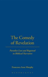 The Comedy of Revelation: Paradise Lost & Regained in Biblical Narrative