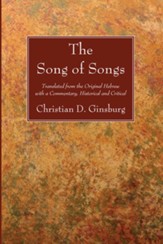 The Song of Songs: Translated from the Original Hebrew with a Commentary, Historical and Critical