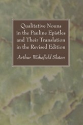 Qualitative Nouns in the Pauline Epistles and Their Translation in the Revised Edition, Edition 0002