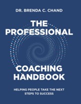 The Professional Coaching Handbook: Helping People Take the Next Steps to Success