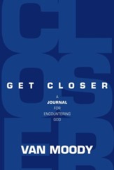 Get Closer: A Journal for Encountering God