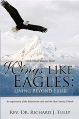 And I Shall Renew Their Wings Like Eagles: Living Beyond Exile