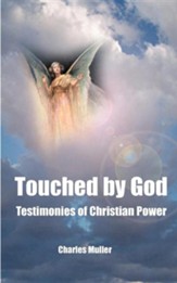 Touched by God: Testimonies of Christian Power