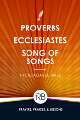 The Readable Bible: Proverbs, Ecclesiastes, & Song of Songs