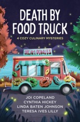 Death by Food Truck: 4 Cozy Culinary Mysteries