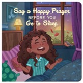 Say a Happy Prayer Before You Go to Sleep