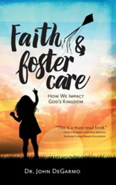 Faith & Foster Care: How We Impact God's Kingdom: How We Impact God's Kingdom