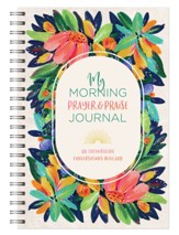 My Morning Prayer and Praise Journal: 180 Encouraging Conversations with God
