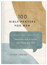 100 Bible Prayers for Men: Devotions and Direction on Talking with God, Printed Hardcover