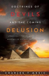 Doctirnes of Devils and the Coming Delusion