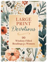 Large Print Devotions: 90 Wisdom-Filled Readings for Women