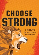 Choose Strong: 3-Minute Devotions for Teen Guys