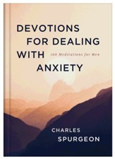 Devotions for Dealing with Anxiety: 100 Meditations for Men