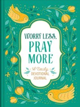 Worry Less, Pray More: A Daily Devotional Journal