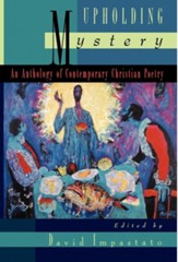 Upholding Mystery:   An Anthology of Contemporary Christian Poetry