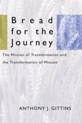 Bread for the Journey: The Mission of Transformation and the Transformation of Mission