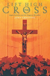 Lift High the Cross: Anglo-Catholicism in the Congress Years