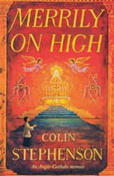 Merrily On High: An Anglo-Catholic Memoir