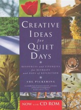 Creative Ideas For Quiet Days With Cd-Rom: Resources and Liturgies for Retreat Groups