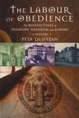 The Labour of Obedience: The Benedictines of Pershore, Nashdom and Elmore - A History