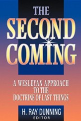 The Second Coming: A Wesleyan Approach to the Doctrine of Last Things