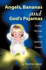Angels, Bananas and God's Pajamas: Stories, Rhymes and Bedtime Prayers