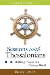 Sessions with Thessalonians: Being Faithful in a Confusing World