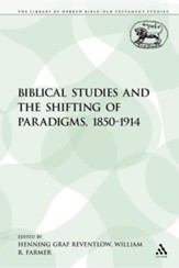 Biblical Studies and the Shifting of Paradigms, 1850-1914