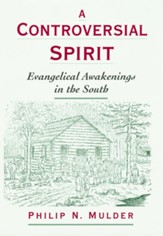 A Controversial Spirit: Evangelical Awakenings in the South