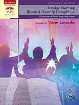 Sunday Morning Blended Worship Companion: 33 Selections of Praise Songs with Hymns