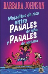 Mojaditas de Risa entre Pañales de Niña y...  Leaking Laffs: Between Pampers and Depends; Span. ed.