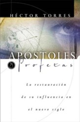 Apostoles Profetas: La Restauracion de su Influencia en el Nuevo Siglo