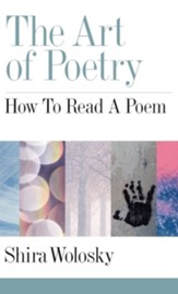 The Art of Poetry: How to Read a  Poem