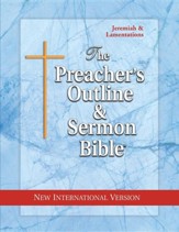 Preacher's Outline & Sermon Bible: NIV, Jeremiah & Lamentations
